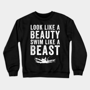 Look like a beauty swim like a beast Crewneck Sweatshirt